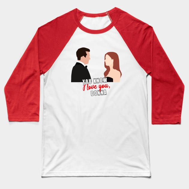 you know i love you, donna Baseball T-Shirt by aluap1006